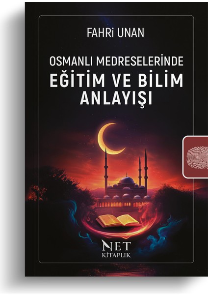 Osmanlı Medreselerinde Eğitim ve Bilim Anlayışı - Fahri Unan