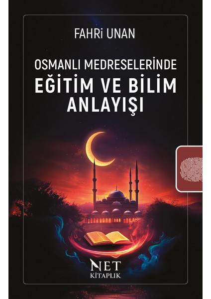 Osmanlı Medreselerinde Eğitim ve Bilim Anlayışı - Fahri Unan