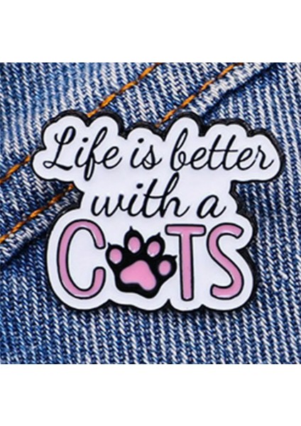 Rozet " Life Is Better With Cats" Yazılı