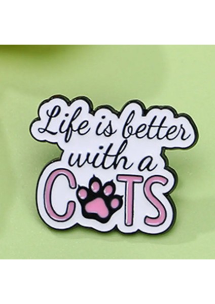 Rozet " Life Is Better With Cats" Yazılı