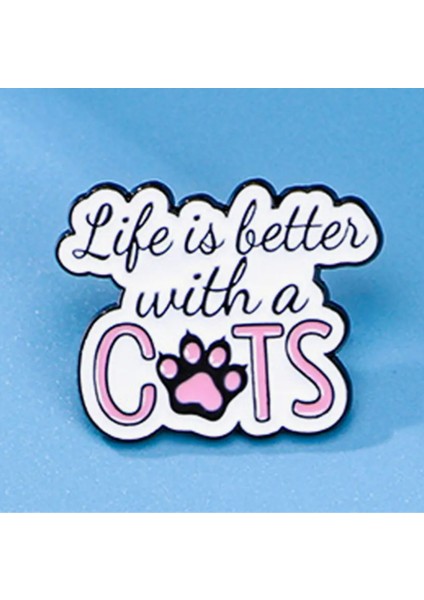 Rozet " Life Is Better With Cats" Yazılı