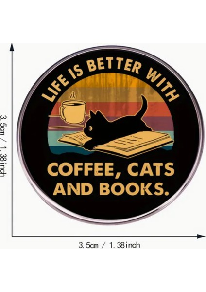 Life Is Better With Coffee, Cats And Books Rozet