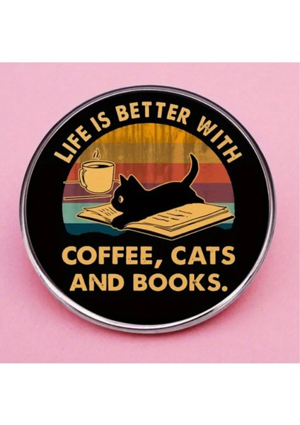 Life Is Better With Coffee, Cats And Books Rozet