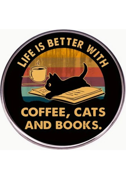 Life Is Better With Coffee, Cats And Books Rozet