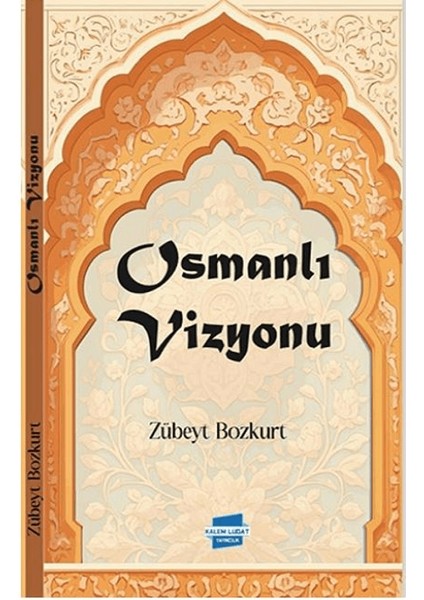 Osmanlı Vizyonu - Zübeyt Bozkurt