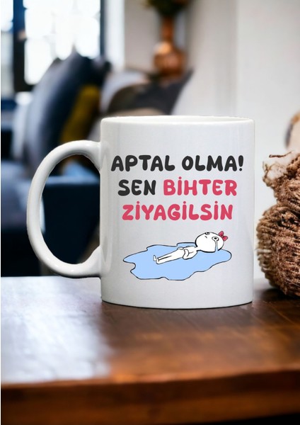 Aptal Olma Sen Bihter Ziyagilsin Kupa Kahve Bardağı Porselen Aşk-I Memnu