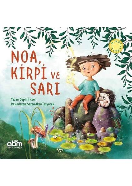 Noa, Kirpi Ve Sarı Hikaye Kitabı - 5 Yaş Üzeri Çocuklar Için Eğitici Ve Öğretici Kitap