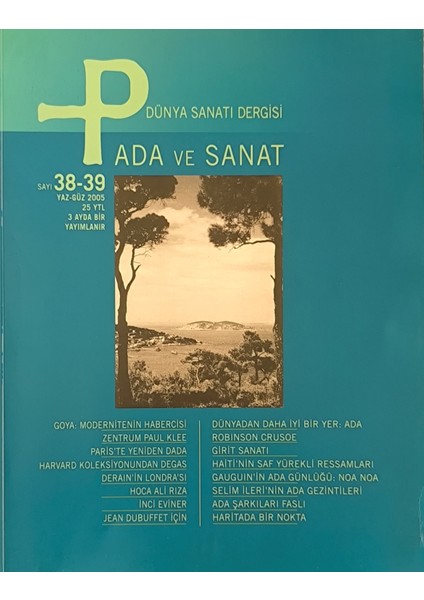 P Dünya Sanatı Dergisi Sayı : 38-39 - Yaz-Güz 2005 / Ada ve Sanat