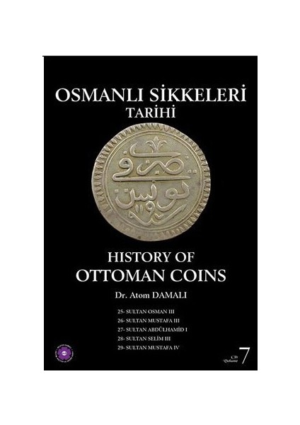 Osmanlı Sikkeleri Tarihi 7.Cilt- History of Ottoman Coins - Atom Damalı