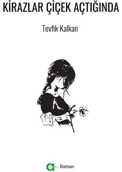 Kirazlar Çiçek Açtığında - Tevfik Kalkan
