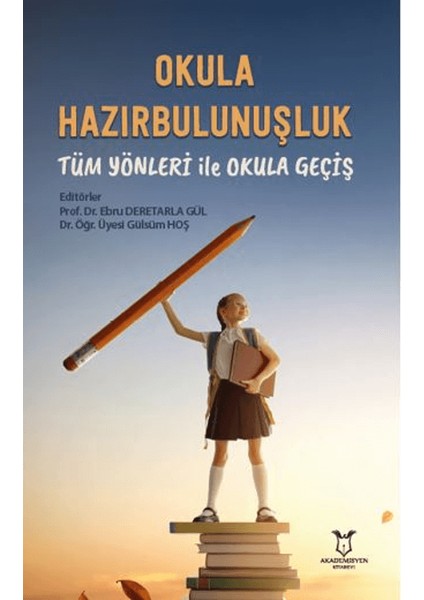 Okula Hazırbulunuşluk / Tüm Yönleri ile Okula Geçiş - Ebru Deretarla Gül