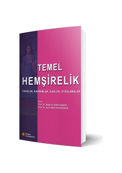 Temel Hemşirelik Esaslar, Kavramlar, Ilkeler, Uygulamalar