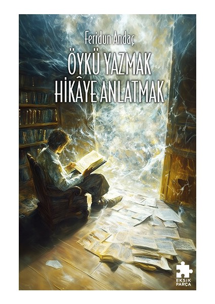 Öykü Yazmak Hikâye Anlatmak - Feridun Andaç