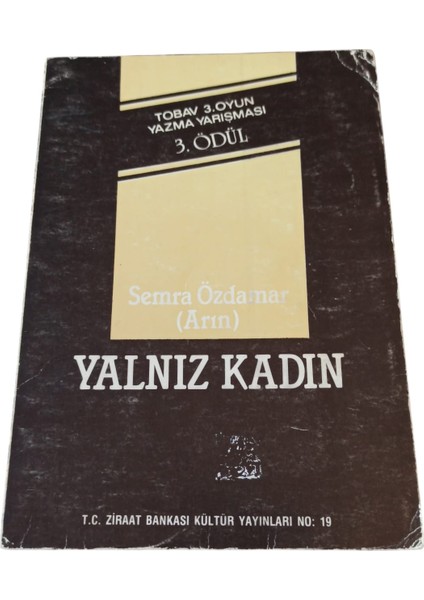 Yalnız Kadın (Tobav 3. Oyun Yazma Yarışması 3. Ödül) & Imzalı