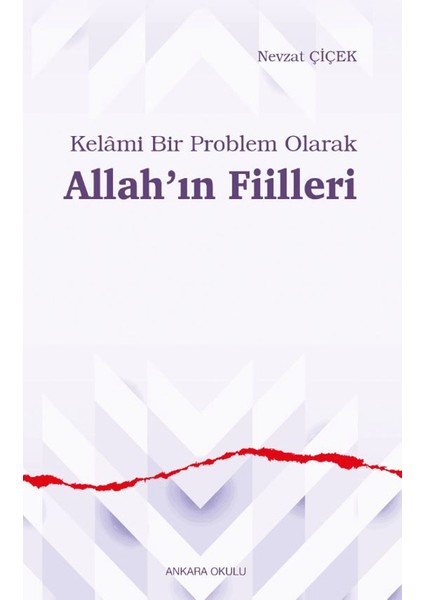 Kelâmi Bir Problem Olarak Allah’ın Fiilleri - Nevzat Çiçek