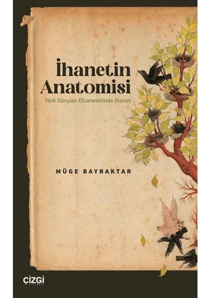 İhanetin Anatomisi / Türk Dünyası Efsanelerinde İhanet - Müge Bayraktar