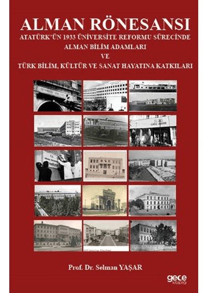 Alman Rönesansı Atatürk’ün 1933 Üniversite Reformu Sürecinde Alman Bilim Adamları ve Türk Bilim, Kültür ve Sanat Hayatına Katkıları - Selman Yaşar