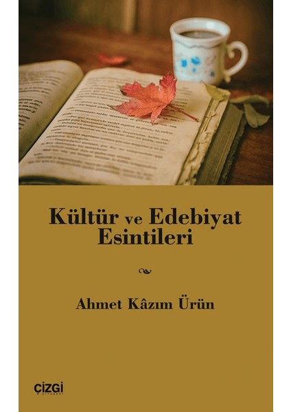 Kültür ve Edebiyat Esintileri - Ahmet Kazım Ürün