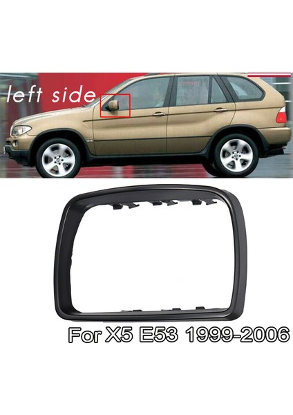 Uyumlu - E53 X5 2000 2001 2002 2003 2004 2005 2006 Sol Sürücü Yan Ayna Kapağı Kapak Trim Halkası Çerçeve 51168254903 (Yurt Dışından) fiyatları