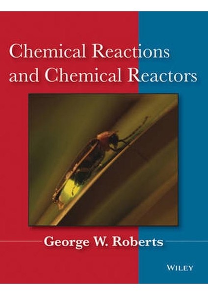 Chemical Reactions And Chemical Reactors - George W. Robert