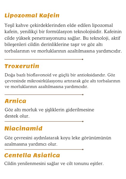 Aydınlatıcı ve Torbalanma Karşıtı Lipozomal Kafein Göz Çevresi Kremi 15 gr fırsatları