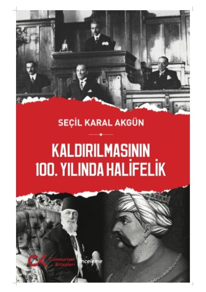 Kaldırılmasının 100.YILINDA Halifelik - Seçil Karal Akgün