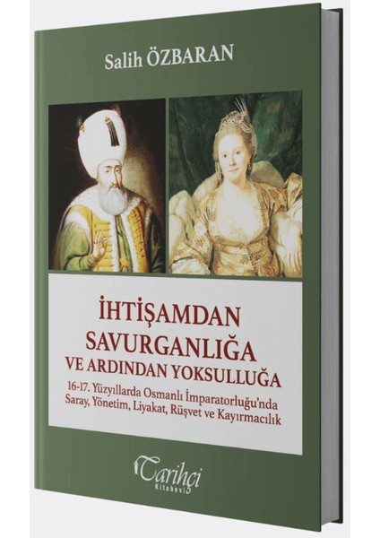 İhtişamdan Savurganlığa ve Ardından Yoksulluğa - Salih Özbaran