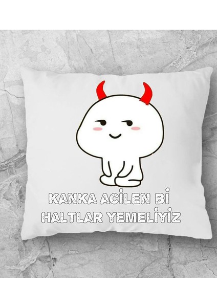 Kanka Acilen Bi Haltlar Yemeliyiz Yazili Yastik