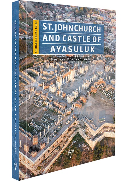 St. John Church And Castle Of Ayasuluk / Archaeological Guide - Mustafa Büyükkolancı
