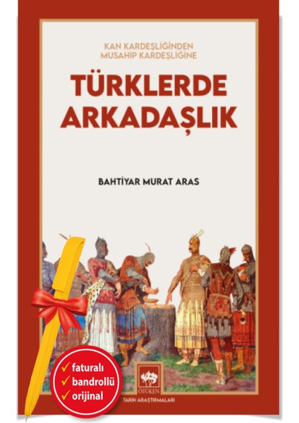 Türklerde Arkadaşlık-Kan Kardeşliğinden Musahip Kardeşliğine + Alfa Kalem - Bahtiyar Murat Aras