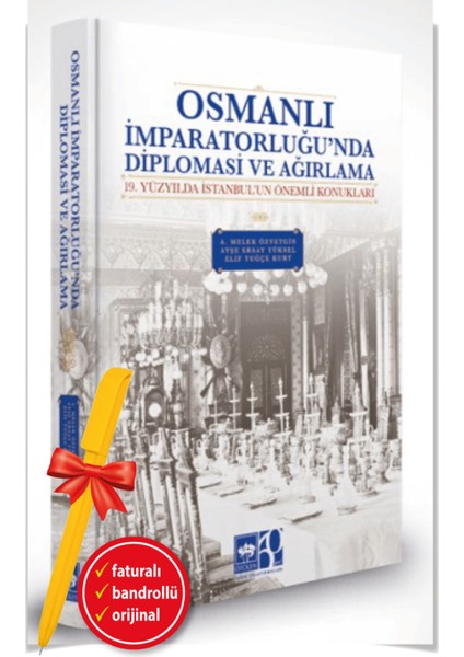 Osmanlı İmparatorluğu'nda Diplomasi ve Ağırlama (Ciltli) + Alfa Kalem - A. Melek Özyetgin