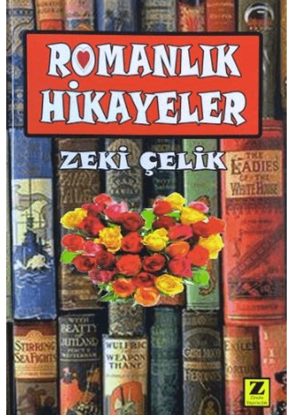 Romanlık Hikayeler - Zeki Çelik