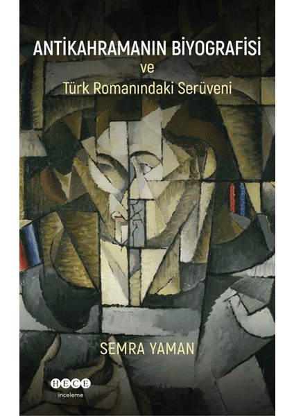 Antikahramanın Biyografisi ve Türk Romanındaki Serüveni - Semra Yaman