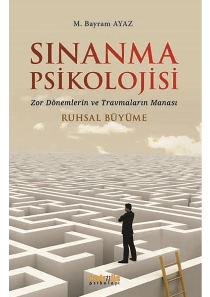 Sınanma Psikolojisi / Zor Dönemlerin ve Travmaların Manası - M. Bayram Ayaz
