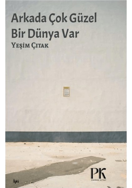 Arkada Çok Güzel Bir Dünya Var - Yeşim Çıtak