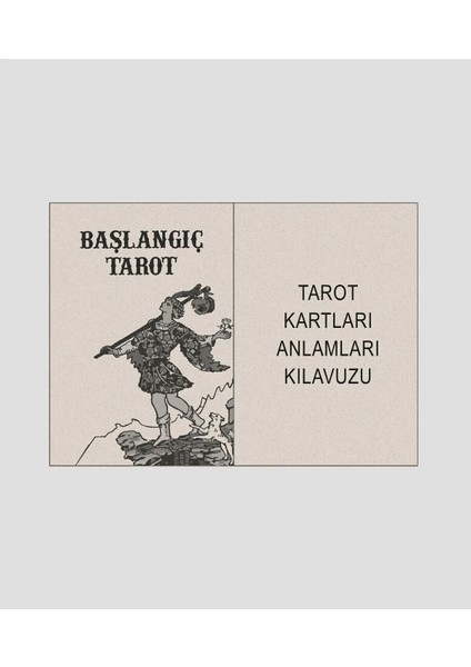 Başlangıç Tarot Destesi - Yeni Başlayanlar Için Açıklamalı Tarot Kartları ve Kart Anlamları Kılavuzu