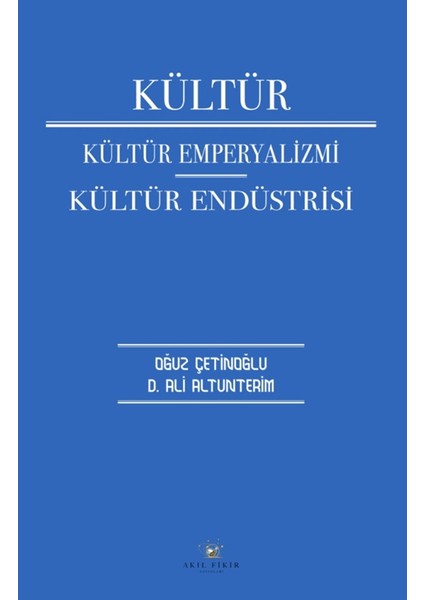 Kültür Kültür Emperyalizmi Kültür Endüstrisi - D. Ali Altunterim