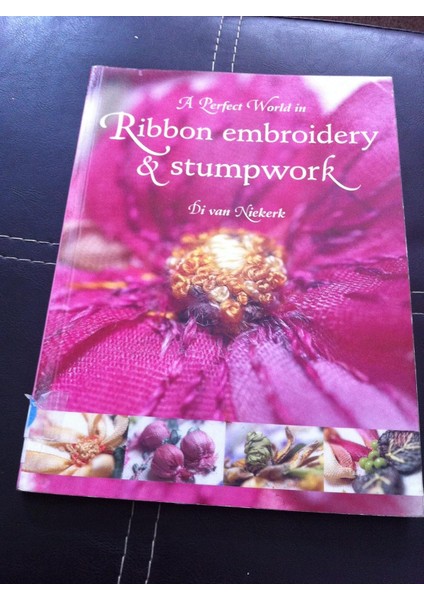 A Perfect World In Ribbon Embroidery And Stumpwork - Di Van Niekerk