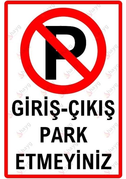 Giriş-Çıkış Park Etmeyiniz Uyarı Levhası