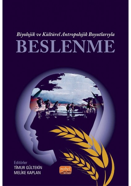 Biyolojik ve Kültürel Antropolojik Boyutlarıyla Beslenme - Timur Gültekin