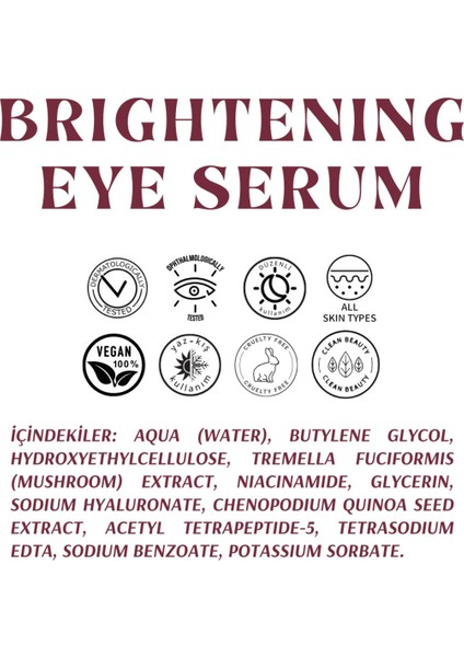 Niasinamid & Hyaluronik Asit İçeren Aydınlatıcı Göz Çevresi Serumu - Brightening Eye Serum