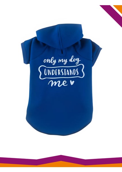 Sweatshirt Köpek Only My Dog Understands Me Only Blue Desenli Kıyafet