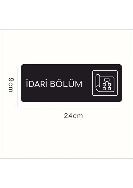 Idari Bölüm - Ofis Departman Kapı İsimliği, Yönlendirme Levhası 24X9 cm Siyah Renk
