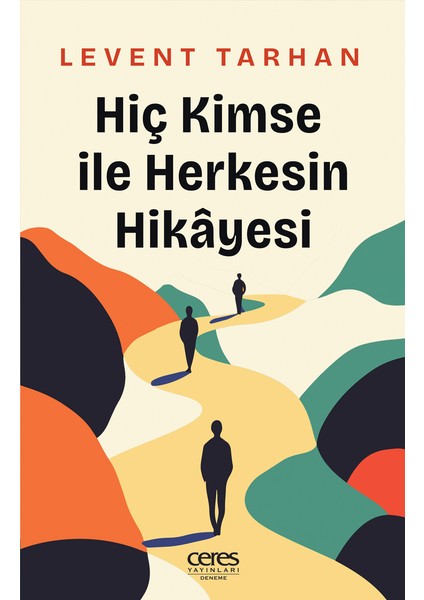 Hiç Kimse Ile Herkesin Hikâyesi Levent Tarhan 9786256313668