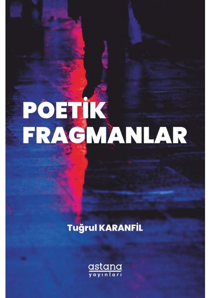 Poetik Fragmanlar - Tuğrul Karanfil