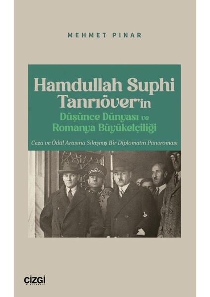 Hamdullah Suphi Tanrıöver’in Düşünce Dünyası ve Romanya Büyükelçiliği - Mehmet Pınar