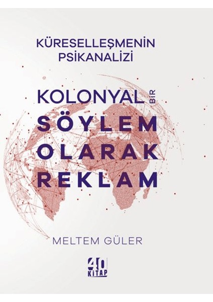 Kolonyal Bir Söylem Olarak Reklam - Meltem Güler