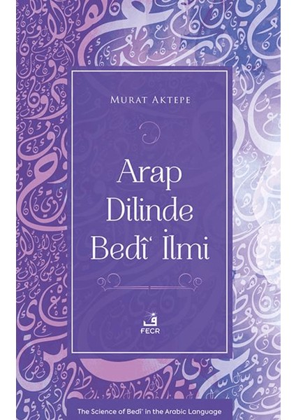 Arap Dilinde Bedî‘ İlmi - Murat Aktepe