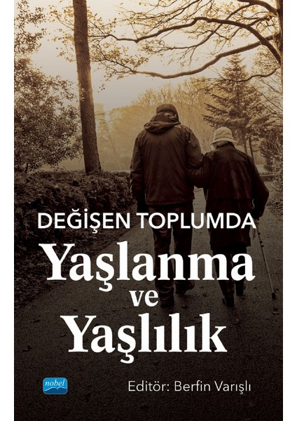 Değişen Toplumda Yaşlanma ve Yaşlılık