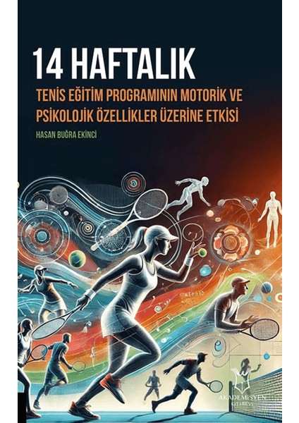 14 Haftalık Tenis Eğitim Programının Motorik ve Psikolojik Özellikler Üzerine Etkisi - Hasan Buğra Ekinci